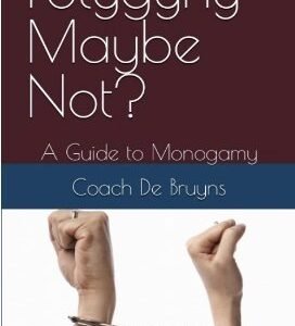 Polygyny Maybe Not?: A Guide to Monogamy (eBook)